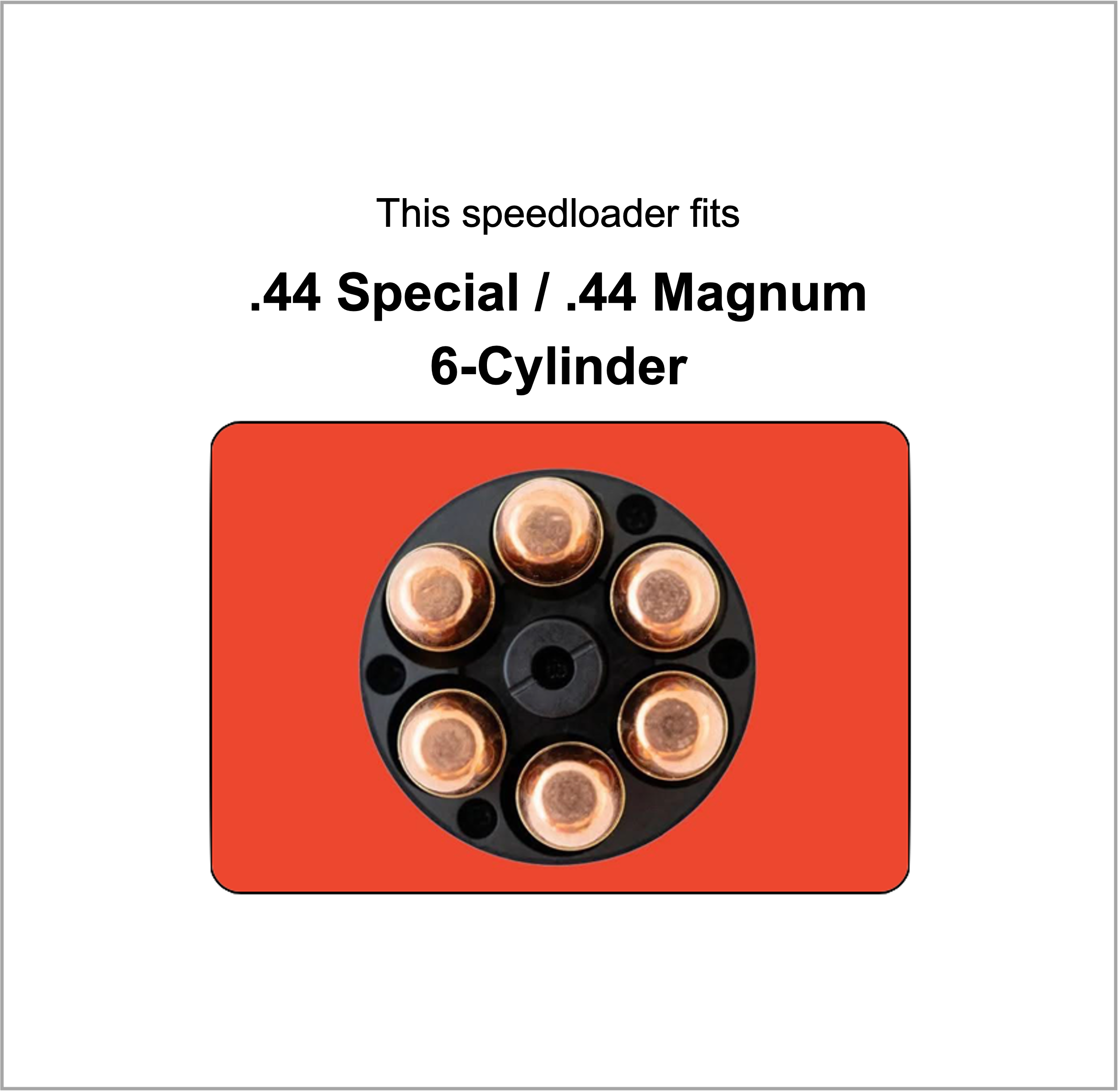 44MAG/SPL - 6 Cylinder (44MAG/SPL-6) - Revolver Speedloader